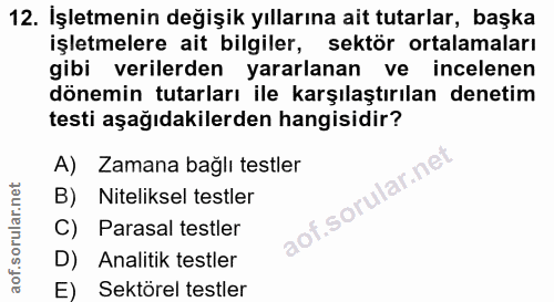 12. soru: Işletmenin değişik yıllarına ait tutarlar, başka işletmelere ait bilgiler, sektör ortalamaları gibi verilerden yararl…