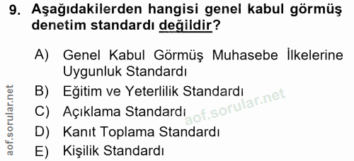 9. soru: Aşağıdakilerden hangisi genel kabul görmüş denetim standardı değildir? A) Genel Kabul Görmüş Muhasebe Ilkelerine Uygu…