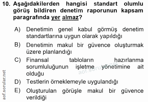 10. soru: Aşağıdakilerden hangisi standart olumlu görüş bildiren denetim raporunun kapsam paragrafinda yer almaz? A) Denetimin…