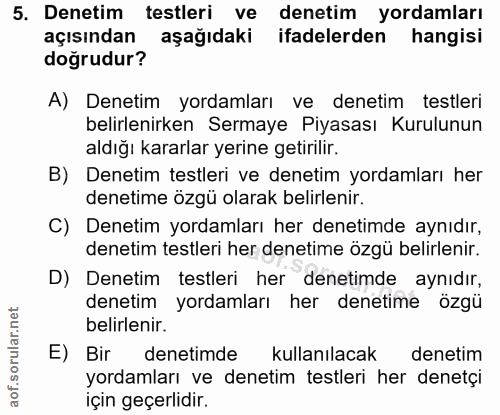 5. soru: Denetim testleri ve denetim yordamları açısından aşağıdaki ifadelerden hangisi doğrudur? A) Denetim yordamları ve den…
