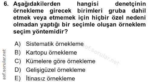 6. soru: Aşağıdakilerden hangisı denetçinin örnekleme girecek birimleri gruba dahil etmek veya etmemek için hiçbir özel nedeni…