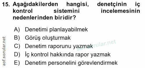 15. soru: Aşağıdakilerden hangisi, denetçinin iç kontrol sistemini incelemesinin nedenlerinden biridir? A) Denetimi planlayabil…