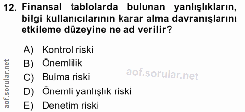 12. soru: Finansal tablolarda bulunan yanlışlıkların, bilgi kullanıcılarının karar alma davranışlarını etkileme düzeyine ne ad…