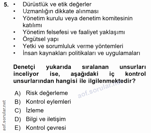 5. soru: • Dürüstlük ve etik değerler • Uzmanlığın dikkate alınması • Yönetim kurulu veya denetim komitesinin katılımı • Yönet…