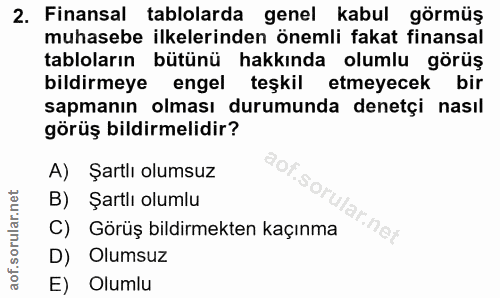 2. soru: Finansal tablolarda genel kabul görmüş muhasebe ilkelerinden önemli fakat finansal tabloların bütünü hakkında olumlu…