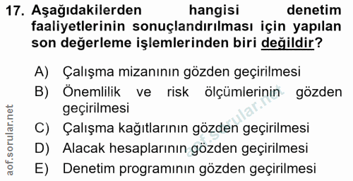 17. soru: Aşağıdakilerden hangisi denetim faaliyetlerinin sonuçlandırılması için yapılan son değerleme işlemlerinden biri değil…