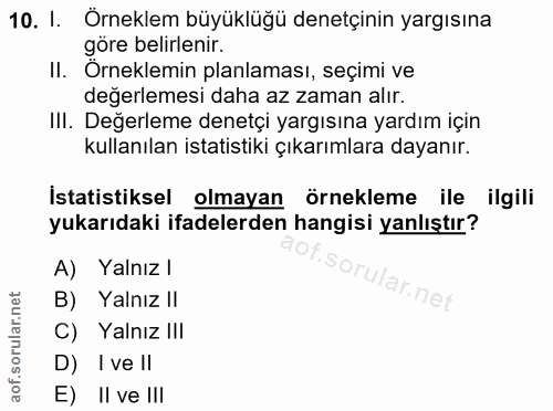 10. soru: 1. Örneklem büyüklüğü denetçınin yargısına göre belirlenir. II. Örneklemin planlaması, seçımı ve değerlemesi daha az…