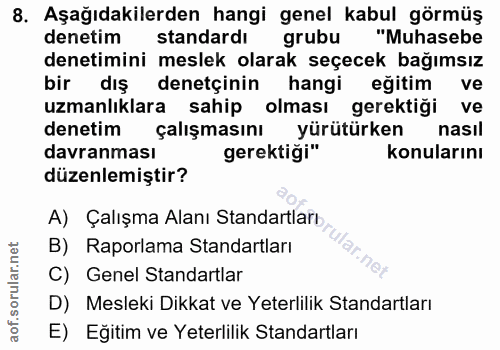 8. soru: Aşağıdakilerden hangi genel kabul görmüş denetim standardı grubu "Muhasebe denetimini meslek olarak seçecek bağımsız…