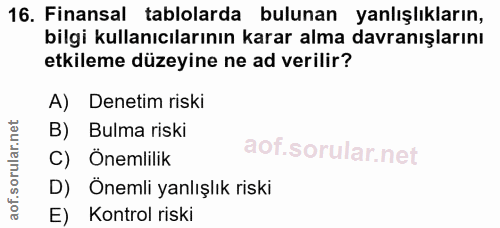 16. soru: Finansal tablolarda bulunan yanlışlıkların, bilgi kullanıcılarının karar alma davranışlarını etkileme düzeyine ne ad…