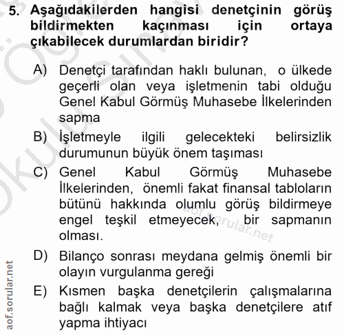 5. soru: Aşağıdakilerden hangisi denetçinin görüş bildirmekten kaçınması için ortaya çıkabilecek durumlardan biridir? A) Denet…