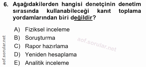6. soru: Aşağıdakilerden hangisi denetçinin denetim sırasında kullanabileceği kanıt toplama yordamlarından biri değildir? A) F…