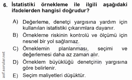 6. soru: İstatistiki örnekleme ile ilgili aşağıdaki ifadelerden hangisi doğrudur? A) Değerleme, denetçi yargısına yardım için…