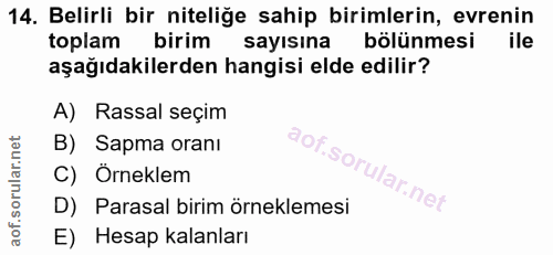 14. soru: Belirli bir niteliğe sahip birimlerin, evrenin toplam birim sayısına bölünmesiile aşağıdakilerden hangisi elde edilir…