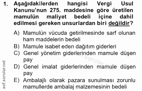 1. soru: Aşağıdakilerden hangisi Vergi Usul Kanunu'nun 275. maddesine göre üretilen mamulün maliyet bedeli içine dahil edilmes…