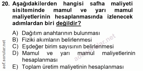 20. soru: Aşağıdakilerden hangisi safha • maliyeti sisteminde mamul ve yarı mamul maliyetlerinin hesaplanmasında izlenecek adım…