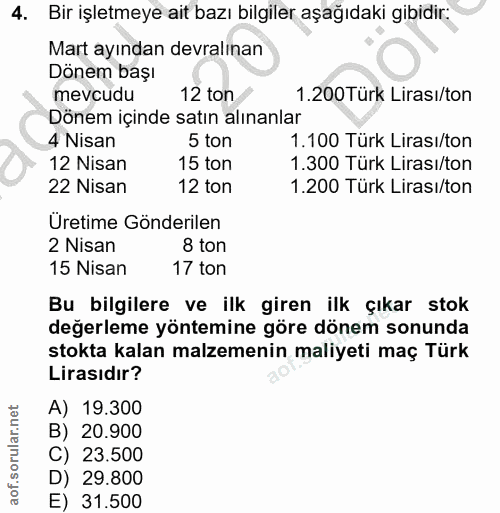 4. soru: Bir işletmeye ait bazı bilgiler aşağıdaki gibidir: Mart ayından devralınan Dönem başı mevcudu 12 ton 1.200Türk Lirası…