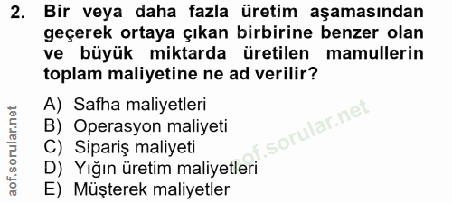 2. soru: Bir veya daha fazla üretim aşamasından geçerek ortaya çıkan birbirine benzer olan ve büyük miktarda üretilen mamuller…