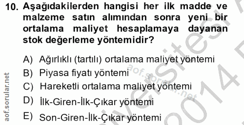 10. soru: Aşağıdakilerden hangisi her ilk madde ve malzeme satın alımından sonra yeni bir ortalama maliyet hesaplamaya dayanan…