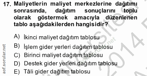 17. soru: Maliyetlerin maliyet merkezlerine dağıtımı sonrasında, dağıtım sonuçlarını toplu olarak göstermek amacıyla duzenlenen…