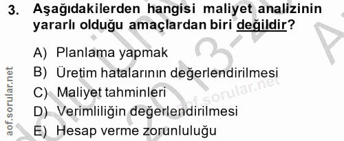 3. soru: Aşağıdakilerden hangisi maliyet analizinin yararlı olduğu amaçlardan biri değildir? A) Planlama yapmak B) Üretim hata…