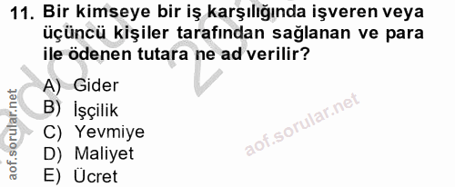 11. soru: Bir kimseye bir iş karşılığında işveren veya üçüncü kişiler tarafından sağlanan ve para ile ödenen tutara ne ad veril…