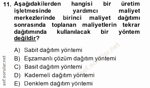 11. soru: Aşağıdakilerden hangisi bir üretim işletmesinde yardımcı maliyet merkezlerinde birinci maliyet dağitimı sonrasında to…