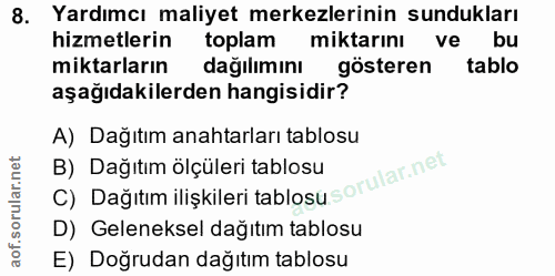 8. soru: Yardımcı maliyet merkezlerinin sundukları hizmetlerin toplam miktarını ve bu miktarların dağılımını gösteren tablo aş…