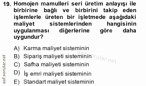 19. soru: Homojen mamulleri seri üretim anlayışı ile birbirine bağlı ve birbirini takip eden işlemlerle üreten bir işletmede aş…