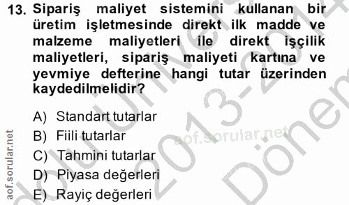 13. soru: Sipariş maliyet sistemini kullanan bir üretim işletmesinde direkt ilk madde ve malzeme maliyetleri ile direkt işçilik…
