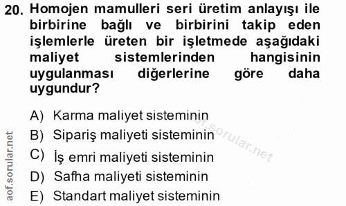 20. soru: Homojen mamulleri seri üretim anlayışı ile birbirine bağlı ve birbirini takip eden işlemlerle üreten bir işletmede aş…