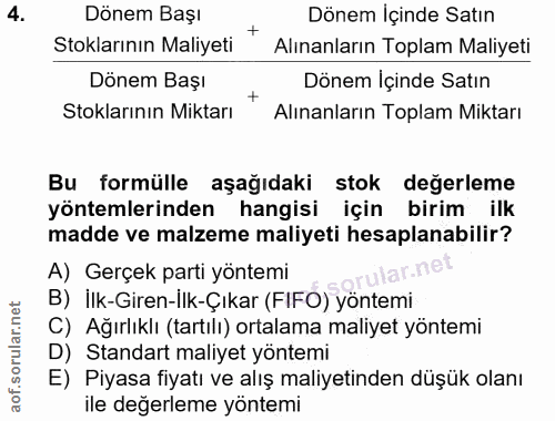 4. soru: Dönem Bası Dönem Içinde Satın Stoklarının Maliyeti * Alınanların Toplam Maliyeti Stoklarının Miktarı * Alınanların To…