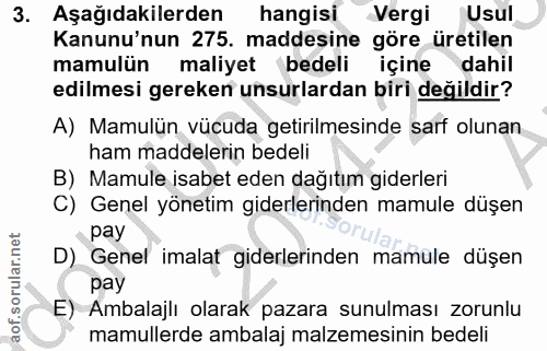 3. soru: Aşağıdakilerden hangisi Vergi Usul Kanunu'nun 275. maddesine göre üretilen mamulün maliyet bedeli içine dahil edilmes…