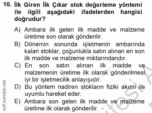 10. soru: İlk Giren İlk Çıkar stok değerleme yöntemi ile ilgili aşağıdaki ifadelerden hangisi doğrudur? A) Ambara ilk gelen ilk…