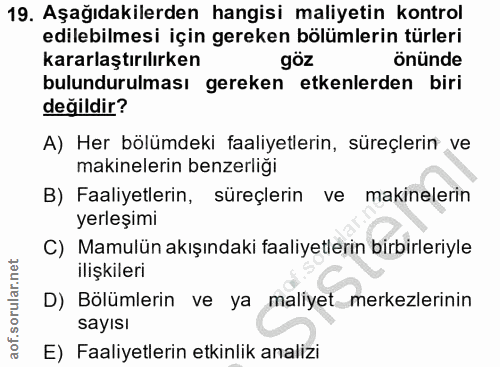 19. soru: Aşağıdakilerden hangisi maliyetin kontrol edilebilmesi için gereken bölümlerin türleri kararlaştırılırken göz önünde…