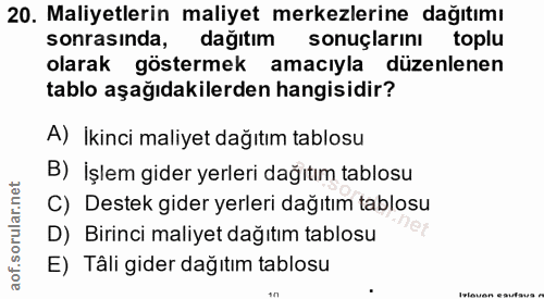20. soru: Maliyetlerin maliyet merkezlerine dağıtımı sonrasında, dağitim sonuçlarını toplu olarak göstermek amacıyla düzenlenen…