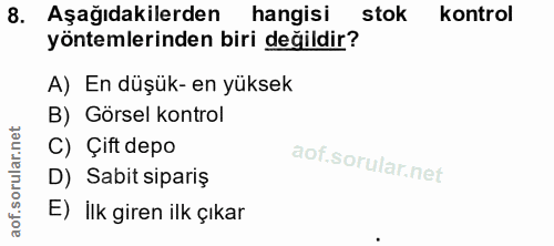 8. soru: Aşağıdakilerden hangisi stok kontrol yöntemlerinden biri değildir? A) En düşük- en yüksek B) Görsel kontrol C) Çift d…