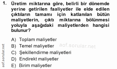 1. soru: Üretim miktarına göre, belirli bir dönemde yerine getirilen faaliyetler ile elde edilen çıktıların tamamı için katlan…