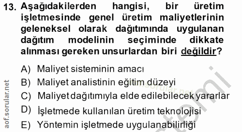 13. soru: Aşağıdakilerden hangisi, bir üretim işletmesinde genel üretim maliyetlerinin geleneksel olarak dağıtımında uygulanan…