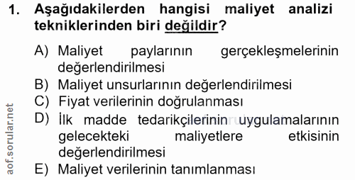 1. soru: Aşağıdakilerden hangisi maliyet analizi tekniklerinden biri değildir? A) Maliyet paylarının gerçekleşmelerinin değerl…