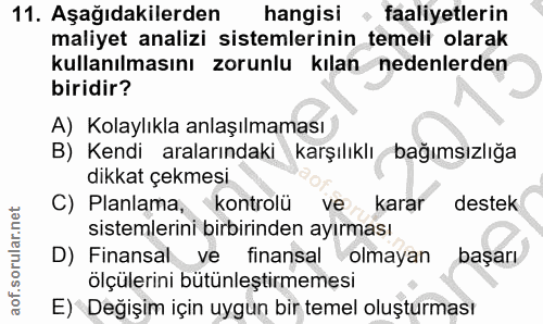 11. soru: Aşağıdakilerden hangisi • faaliyetlerin maliyet analizi sistemlerinin temeli olarak kullanılmasını zorunlu kılan nede…