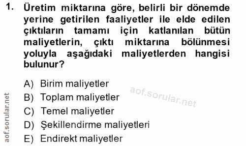 1. soru: Üretim miktarına göre, belirli bir dönemde yerine getirilen faaliyetler ile elde edilen çıktıların tamamı için katlan…