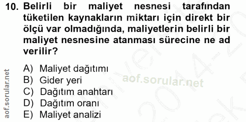 10. soru: Belirli bir maliyet nesnesi tarafından tüketilen kaynakların miktarı için direkt bir ölçü var olmadığında, maliyetler…