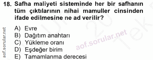 18. soru: Safha maliyeti sisteminde her bir safhanın tüm çıktılarının nihai mamuller cinsinden ifade edilmesine ne ad verilir?…