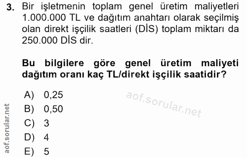 3. soru: Bir işletmenin toplam genel üretim maliyetleri 1.000.000 TL ve dağıtım anahtarı olarak seçilmiş olan direkt işçilik s…