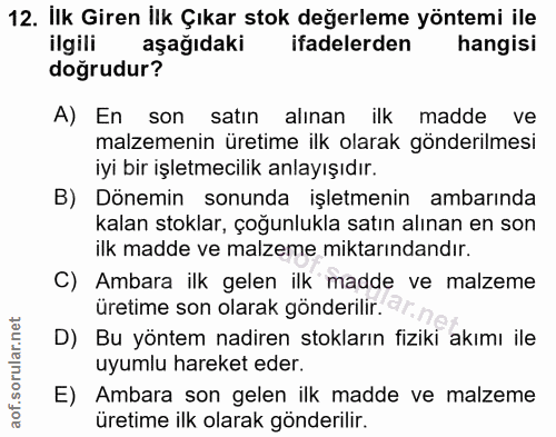 12. soru: Ilk Giren İlk Çıkar stok değerleme yöntemi ile ilgili aşağıdaki ifadelerden hangisi doğrudur? A) En son satın alınan…