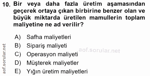 10. soru: Bir veya daha fazla üretim aşamasından geçerek ortaya çıkan birbirine benzer olan ve büyük miktarda üretilen mamuller…