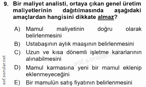 9. soru: Bir maliyet analisti, ortaya çıkan genel üretim maliyetlerinin dağıtılmasında aşağıdaki amaçlardan hangisini dikkate…