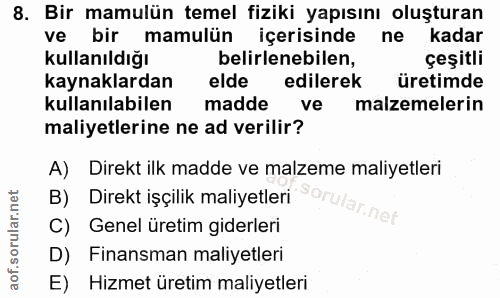 8. soru: Bir mamulün temel fiziki yapısını oluşturan ve bir mamulun içerisinde ne kadar kullanıldığı belirlenebilen, çeşitli k…