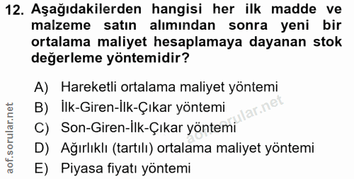 12. soru: Aşağıdakilerden hangisi her ilk madde ve malzeme satın alımından sonra yeni bir ortalama maliyet hesaplamaya dayanan…