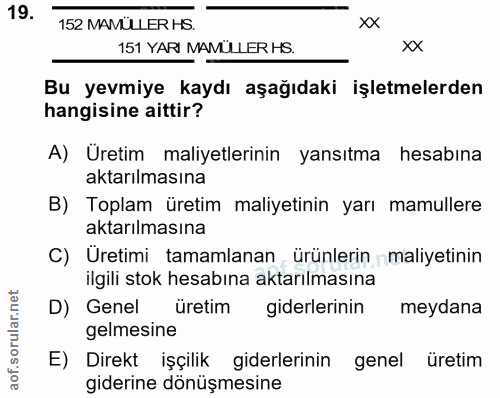 19. soru: 152 MAMÜLLER HS. xx 151 YARI MAMULLER HS. xX Bu yevmiye kaydı aşağıdaki işletmelerden hangisine aittir? A) Uretim mal…